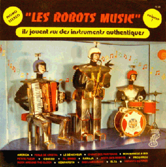 LES ROBOTS-MUSIC "Volume 1 : Ils jouent sur des instruments authentiques", Cobra Records, années 1970