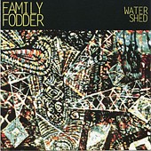 Family Fodder : water shed (Dark beloved cloud, 2000)