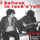 various artists "I BELIEVE IN ROCK'N'ROLL, 1983-2003 : 20 years of Creation Records", Vivonzeureux! Records, 2003