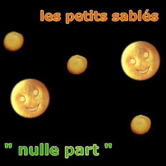 Les Petits Sablés, "Nulle part", Vivonzeureux! Records, 2004