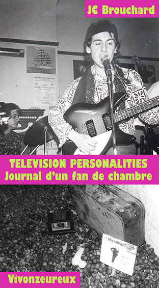 JC BROUCHARD - TELEVISION PERSONALITIES : JOURNAL D'UN FAN DE CHAMBRE (Vivonzeureux!, 2017)